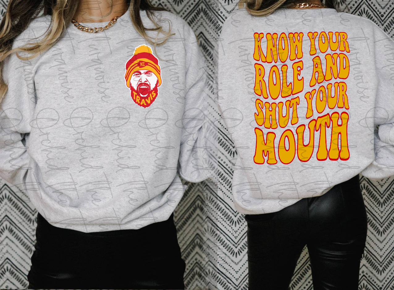 Shut your mouth and know your role, kelce Shirt front and back