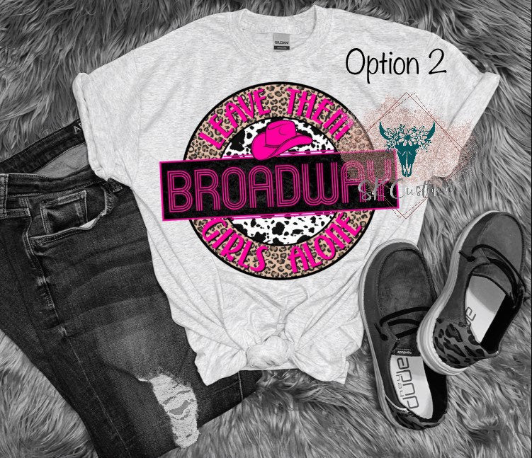 Leave them Broadway girls alone Tee