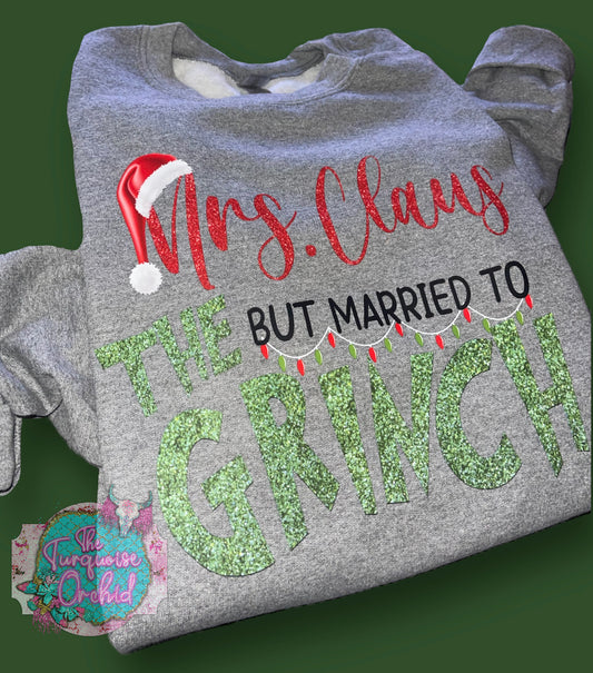 Mrs Claus but Married to The Grinch Sweatshirt