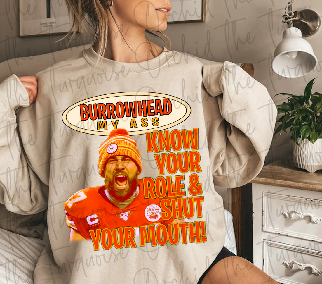 BURROWHEAD my Ass, Shut your mouth, kelce Shirt