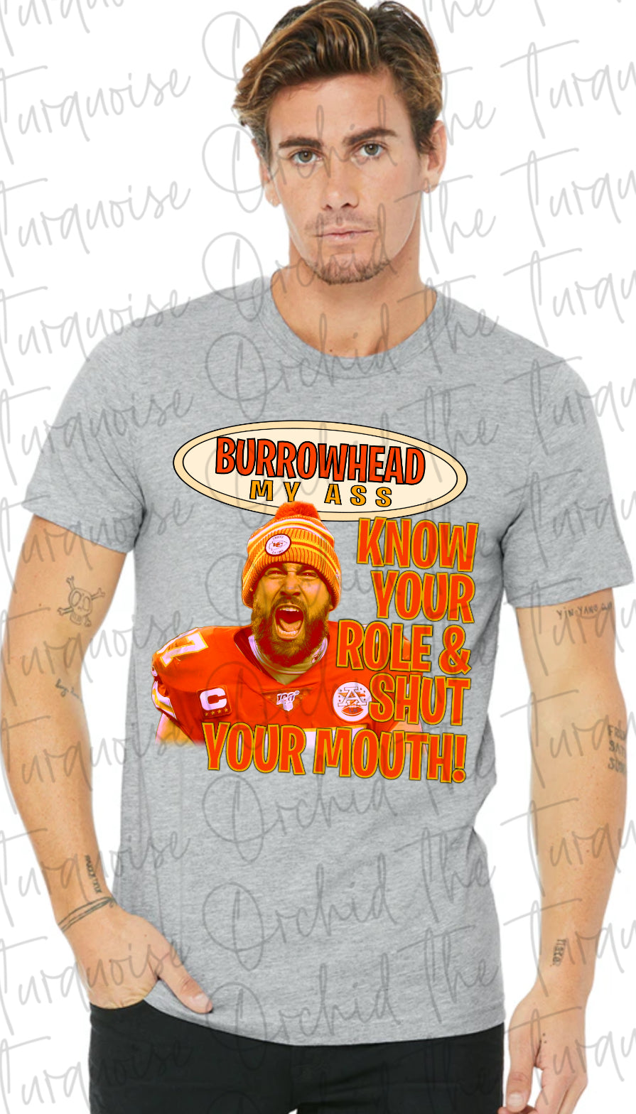 BURROWHEAD my Ass, Shut your mouth, kelce Shirt