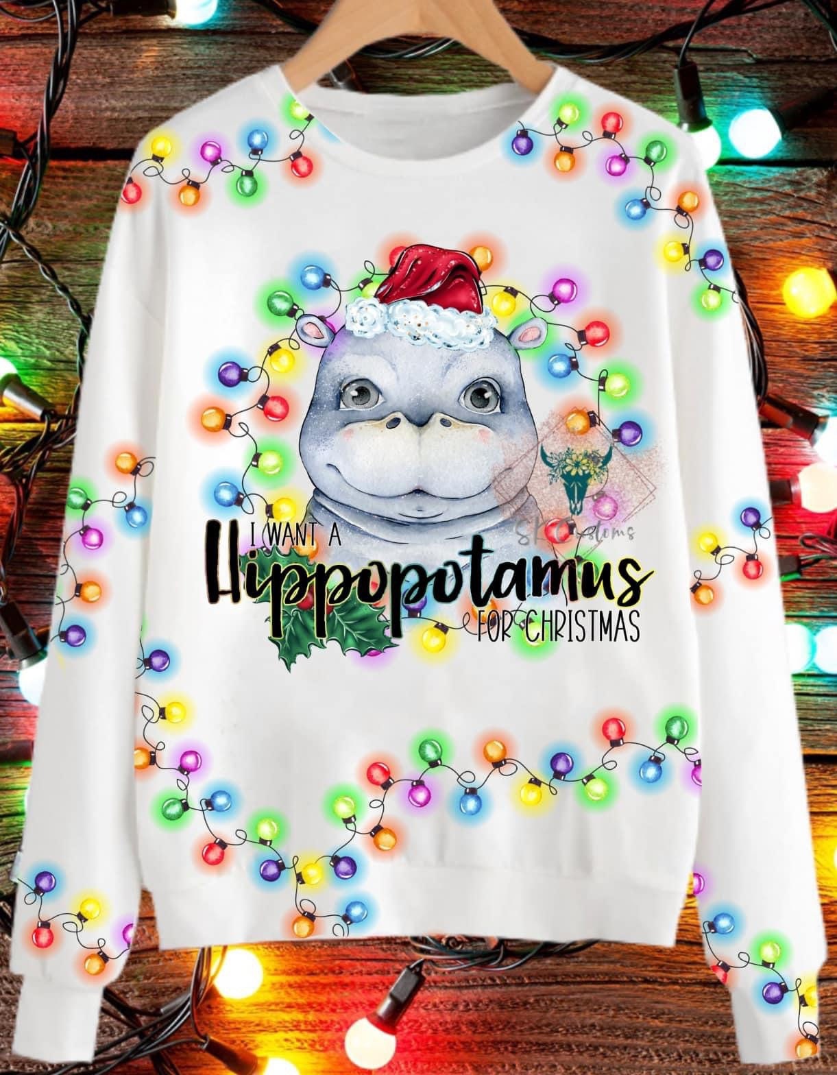 I want a hippopotamus for Christmas Sweatshirt