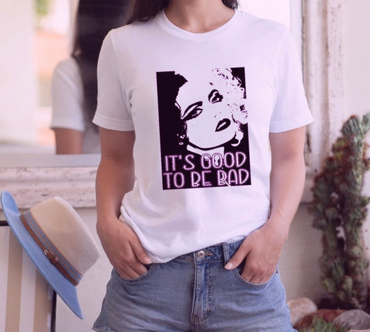 It’s good to be bad tee