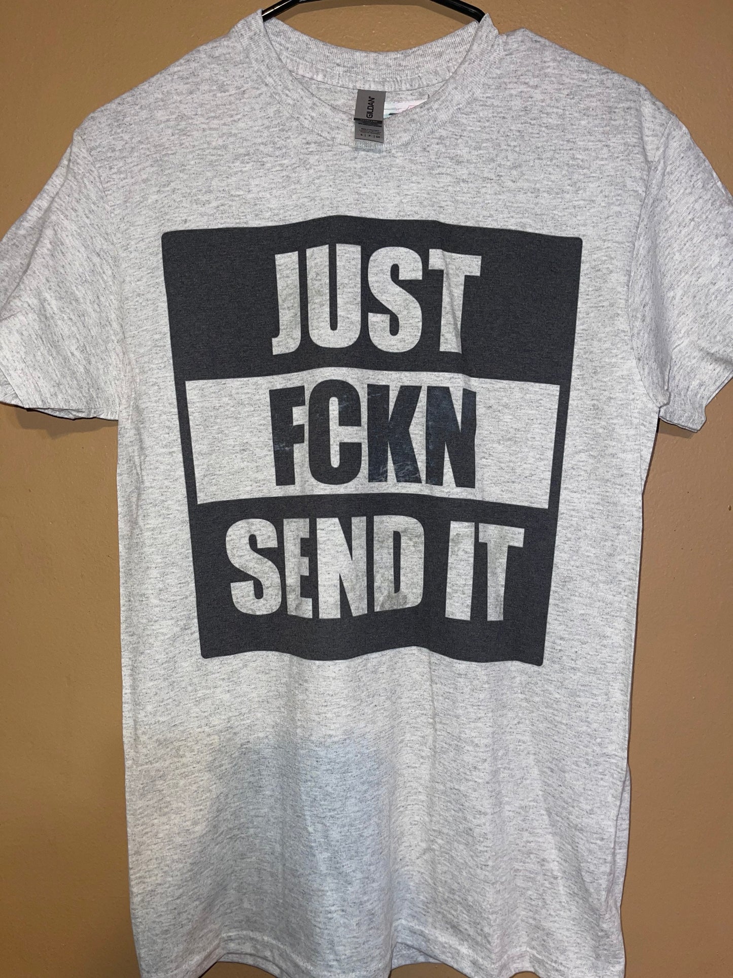 Just Fckn Send It Tshirt