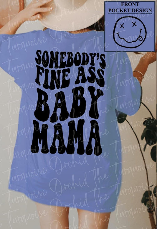 Somebody’s fine ass baby mama tee