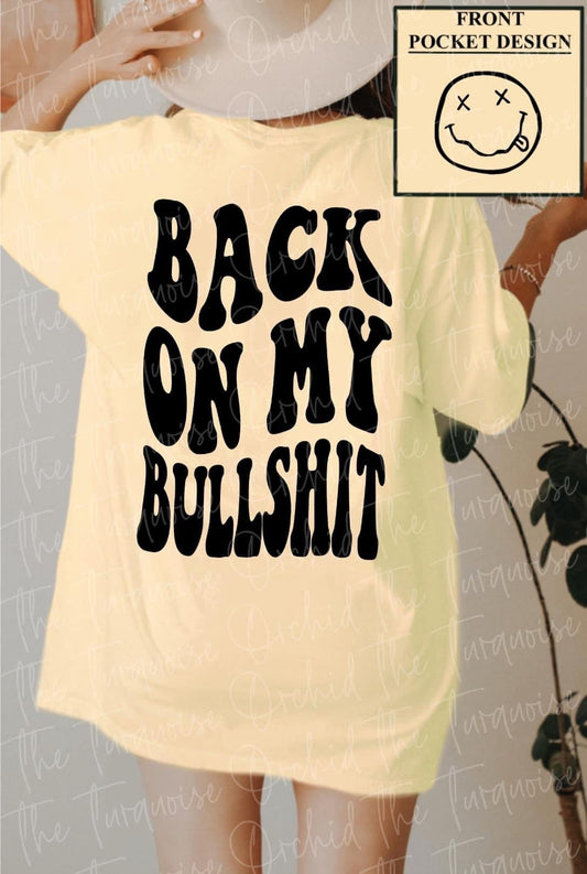 Back on my bullshit tee