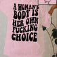 A woman’s body is her own choice tee