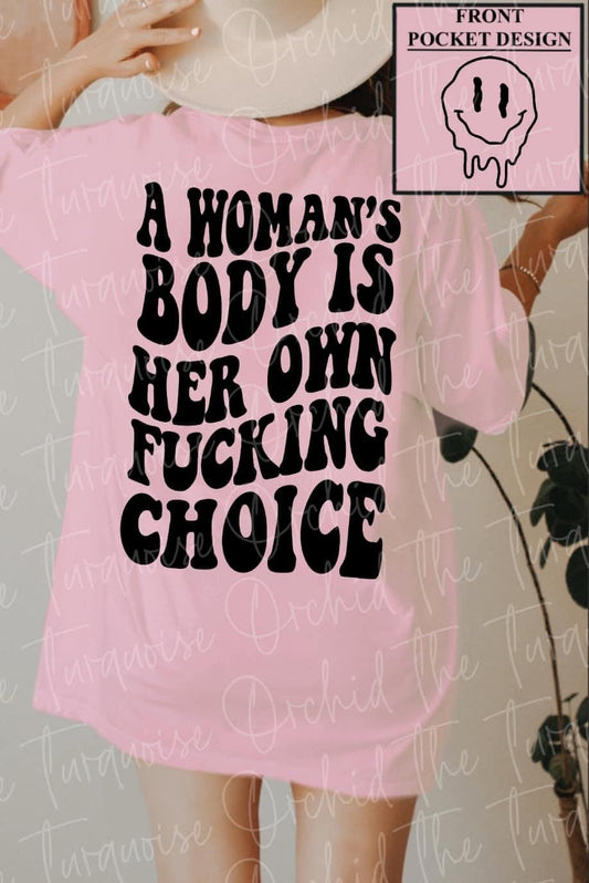 A woman’s body is her own choice tee