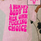 A woman’s body is her own choice tee