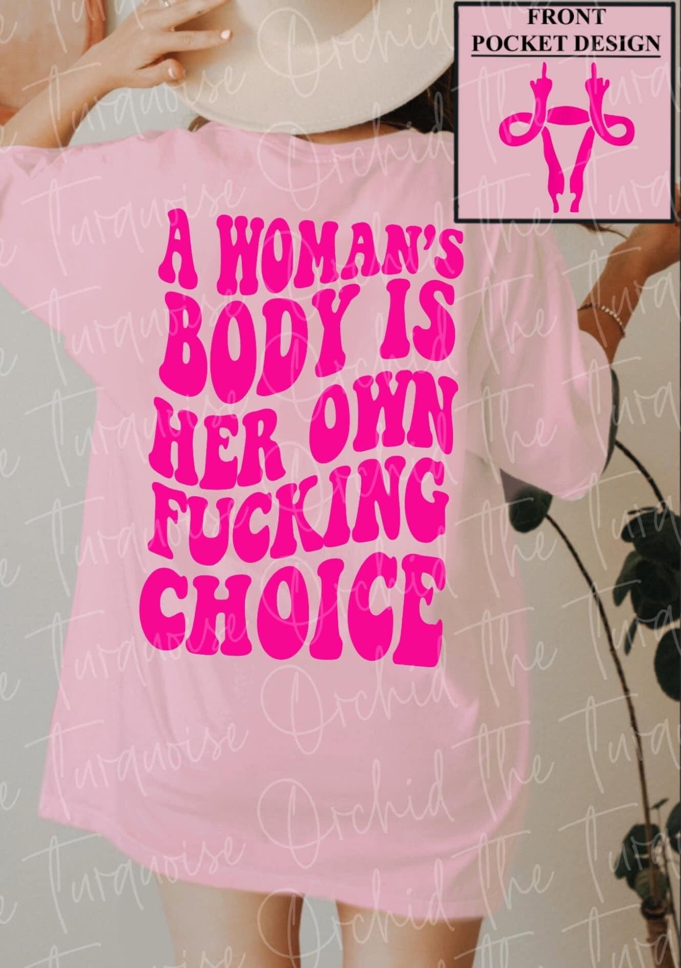 A woman’s body is her own choice tee