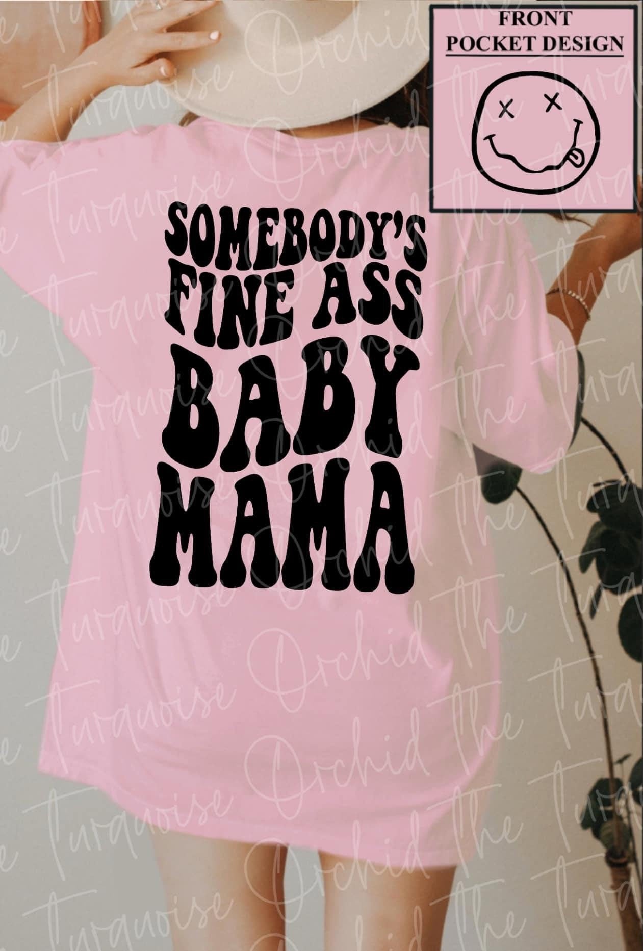 Somebody’s fine ass baby mama tee